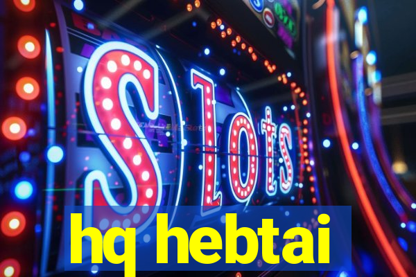 hq hebtai